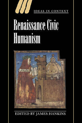 Renaissance Civic Humanism Reappraisals and Reflections Hankins Paperback