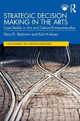 Gary D. Beckman Karl Androes Strategic Decision Making in the Arts (Taschenbuch)
