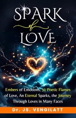 SPARK OF LOVE: Embers of Emotions, 31 Poetic Flames of  -  NEW Dr. JS. VENGILA 2