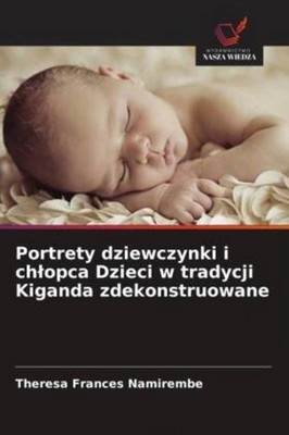 Portrety dziewczynki i ch¿opca Dzieci w tradycji Kiganda zdekonstruowane Theresa