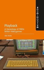Playback   A Genealogy of 1980s British Videogames By Alex Wade - New Copy - ...