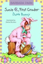 Junie B., First Grader: Dumb Bunny (Junie B. Jones, No. 27) by Barbara Park