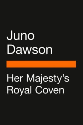 Her Majesty's Royal Coven by Dawson, Juno