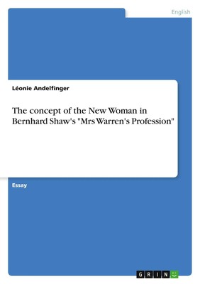 The concept of the New Woman in Bernhard Shaw's Mrs Warren's Profession Buch