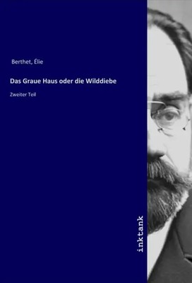 Elie Berthet | Das Graue Haus oder die Wilddiebe | Taschenbuch | Deutsch