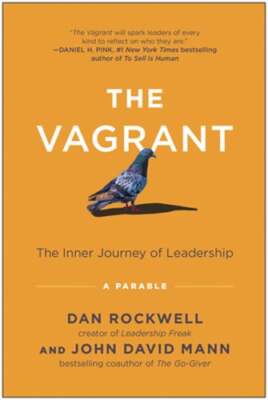 The Vagrant: The Inner Journey of Leadership: A Parable by Dan Rockwell: Used