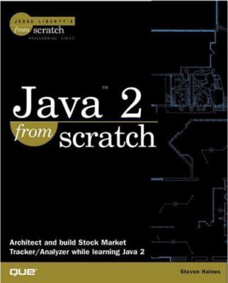Java 2 from Scratch by Steven Haines