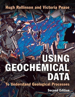 Using Geochemical Data: To Understand Geological Processes, Rollinson, Pease..
