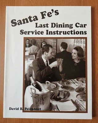 Santa Fe's Last Dining Car Service Instructions by David Peironnet (1999...