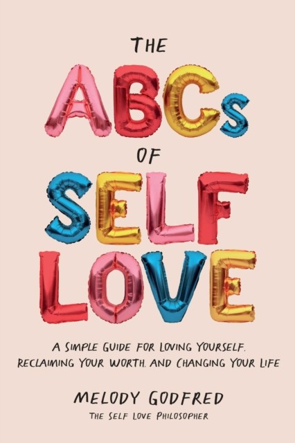 The ABCs of Self Love: A Simple Guide to Loving by Melody Godfred (PB 2022) - Image 4