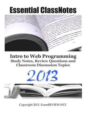 Essential ClassNotes Intro to Web Programming Study Notes, Review Questions and 