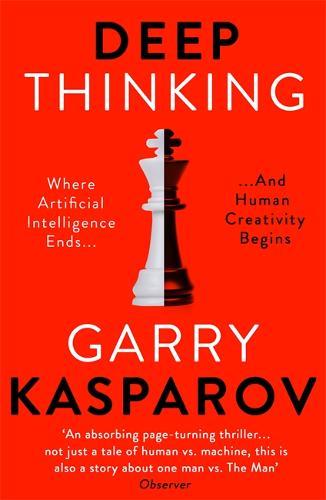 Deep Thinking: Where Machine Intelligence Ends a, Kasparov, Garry, New