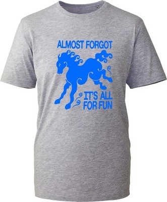 Almost Forgot Its All For Fun T-Shirt Vintage Pferd Grafik Tee Herren Damen Top