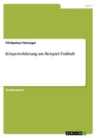 Till-Bastian Fehringer | KöRpererfahrung Am Beispiel FußBall | Taschenbuch