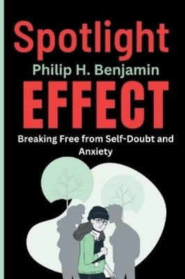 Philip H Benjamin Spotlight Effect (Paperback)