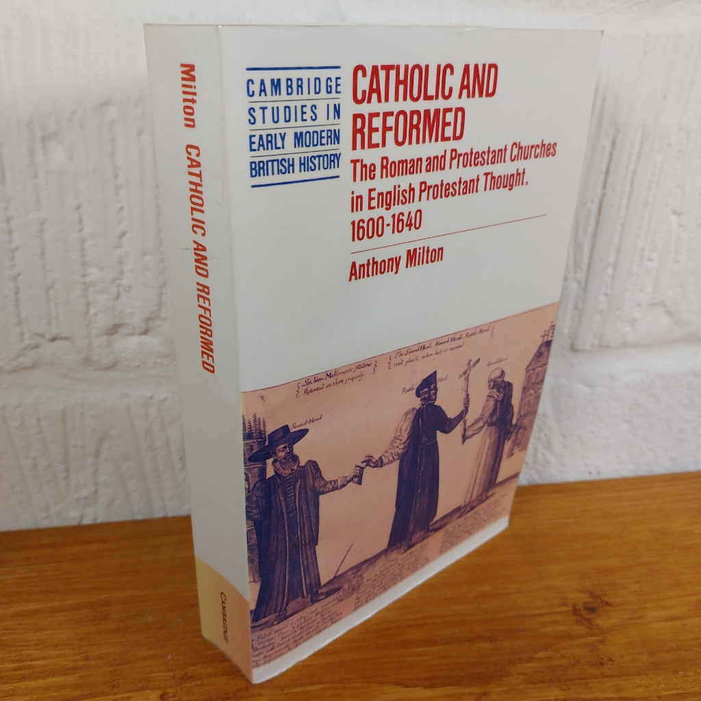 Catholic and Reformed: The Roman and Protestant Churches in English ...