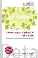 Lambert M. Surhone (U. A.) | Sacred Heart Cathedral Of Harbin | Taschenbuch