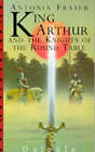 King Arthur and the Knights of the Round Table by Antonia Fraser (Paperback, 1994)