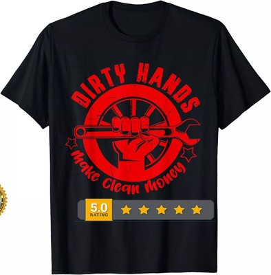 NEW LIMITED Dirty Hands Make Clean Money Funny Mechanic T-Shirt.