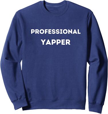 Professional Yapper I Love Yapping Cool Present Gift Unisex Crewneck Sweatshirt