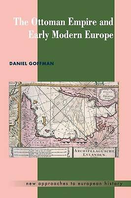The Ottoman Empire and Early Modern Europe Goffman Paperback 9780521459082