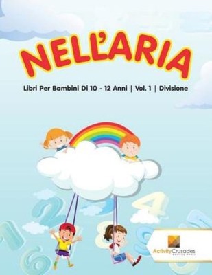 Nell'aria: Libri Per Bambini Di 10 - 12 Anni Vol  1 Divisione