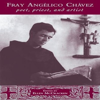 Fray Ang Lico Ch Vez Poet Priest and Artist Univ Of New Mexico Pa