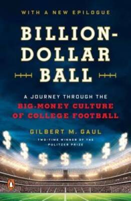Billion-Dollar Ball: A Journey Through the Big-Money Culture of Coll - VERY GOOD