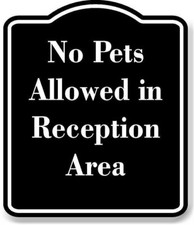 No Pets Allowed in Reception Area BLACK Aluminum Composite Sign