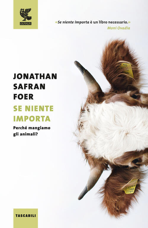 Se Niente Importa. Perche Mangiamo Gli Animali? Jonathan Safran Foer Guanda 20