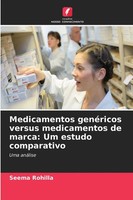 Seema Rohilla | Medicamentos GenéRicos Versus Medicamentos De Marca: Um...