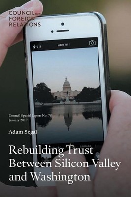 Rebuilding Trust Between Silicon Valley and Washington by Adam Segal (English) P