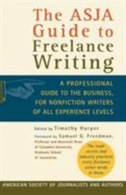 The ASJA Guide to Freelance Writing: A Professional Guide to the Business - GOOD
