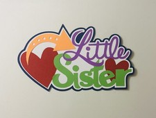 Little Sister Handmade Scrapbook Title Paper Pieced Die Cut