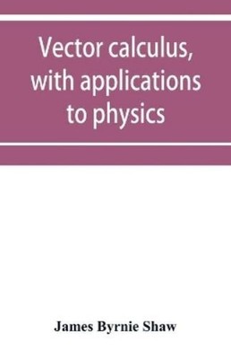 James Byrnie Shaw Vector calculus, with applications to physics (Taschenbuch)