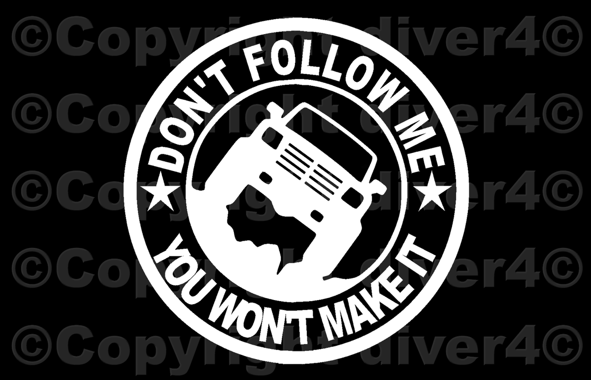 Don't Follow Me You Won't Make It 4 x 4 Off Road Sticker