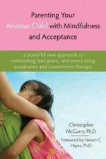 Parenting Your Anxious Child with Mindfulness and Acceptance: A Powerful  - GOOD