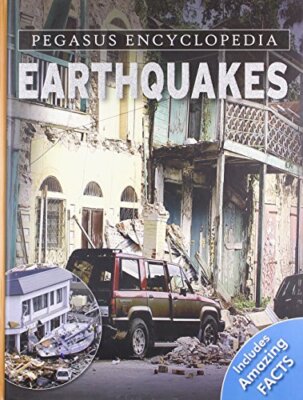 Earthquakes: Pegasus Encyclopedia Library by Hitesh Iplani, Pallabi B Tomar ...