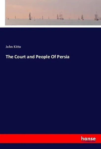 John Kitto | The Court And People Of Persia | Taschenbuch | Englisch (2020)-image