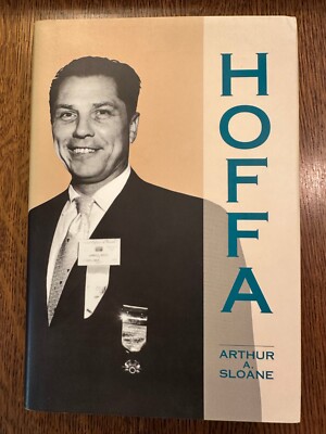 Hoffa by Arthur A. Sloane (1991, Hardcover) AMERICAN LABOR POLITICS UNIONS