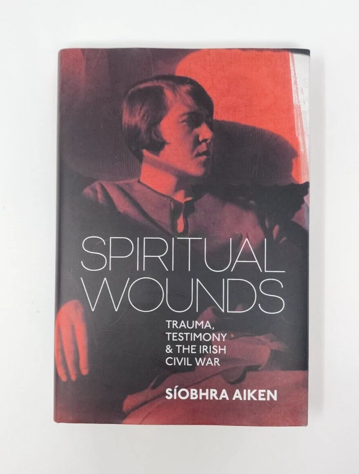 Spiritual Wounds: Trauma, Testimony and the Irish Civil War, Síobhra Aiken, 2022 - Image 4 of 4