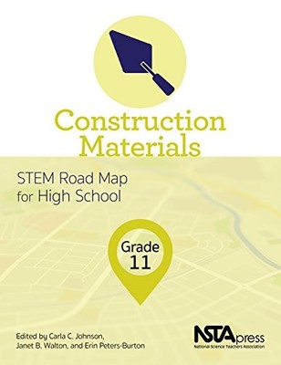 CONSTRUCTION MATERIALS, GRADE 11: STEM ROAD MAP FOR HIGH By Carla C. Johnson