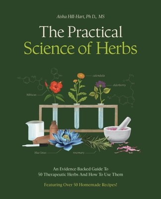 PRACTICAL SCIENCE OF HERBS by HILL-HART, AISHA Paperback Self Help Business