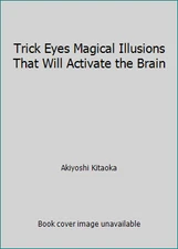 Trick Eyes Magical Illusions That Will Activate the Brain by Akiyoshi Kitaoka