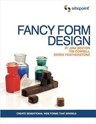 Fancy Form Design (Sitepoint),Jina Bolton,Derek Featherstone,Tim
