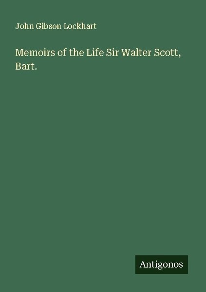 Memoirs Of The Life Sir Walter Scott, Bart. John Gibson Lockhart-image