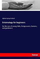 Entomology For Beginners Alpheus Spring Packard