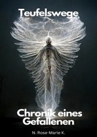 Teufelswege: Chronik Eines Gefallenen DE N. Rose-Marie K. Taschenbuch 72 S. 2024
