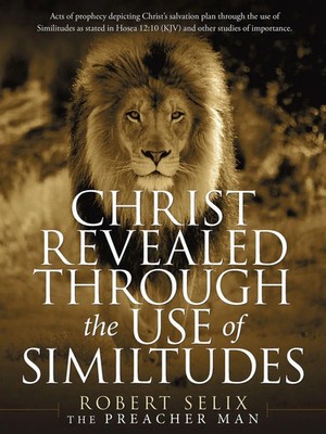 Robert Selix | Christ Revealed Through the Use of Similtudes | Taschenbuch