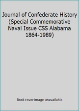 Journal of Confederate History (Special Commemorative Naval Issue CSS Alabama...
